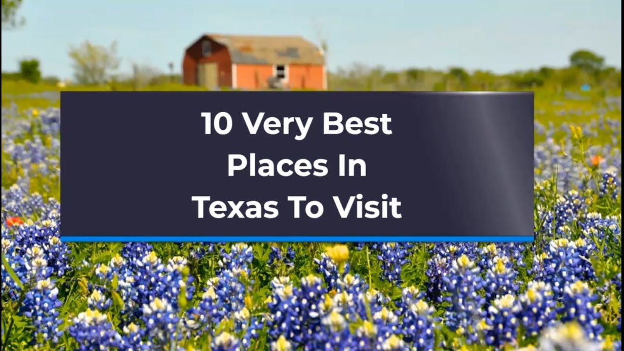 10Very Best Places In Texas To Visit YouTube