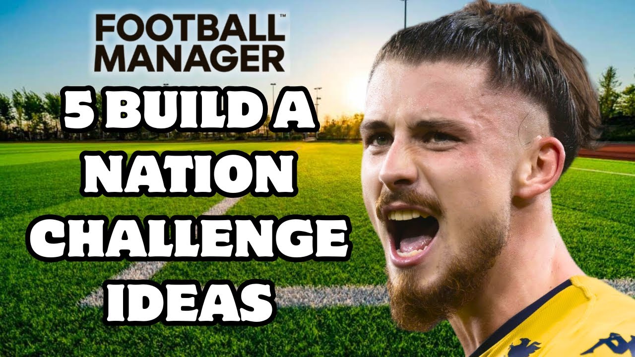 Top 5 Build a Nation Challenges You NEED to Try in FM26 - YouTube