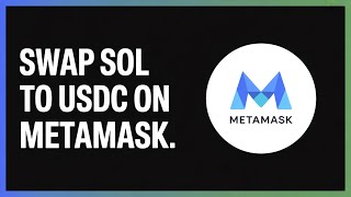 Swap SOL to USDC on MetaMask – Step by Step Beginner’s Guide 2025