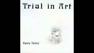 TRIAL IN ART - Fairy Tales [full album]