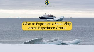 What to Expect on a Small Ship Arctic Expedition Cruise