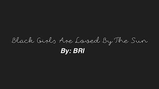 Black Girls Are Loved By The Sun | Poetry