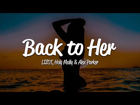 LIZOT, Holy Molly, Alex Parker - Back To Her (Lyrics)