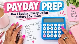 Payday Prep | How I Budget Every Dollar Before I Get Paid