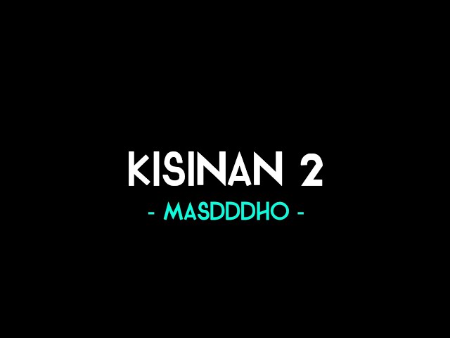 Masdddho - Kisinan 2 || Lirik Lagu class=