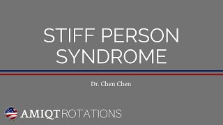 AMIQT - Dr. Chen Chen   Stiff Person Syndrome