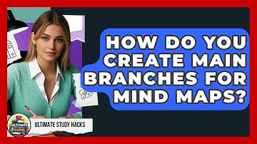 How Do You Create Main Branches For Mind Maps? - Ultimate Study Hacks