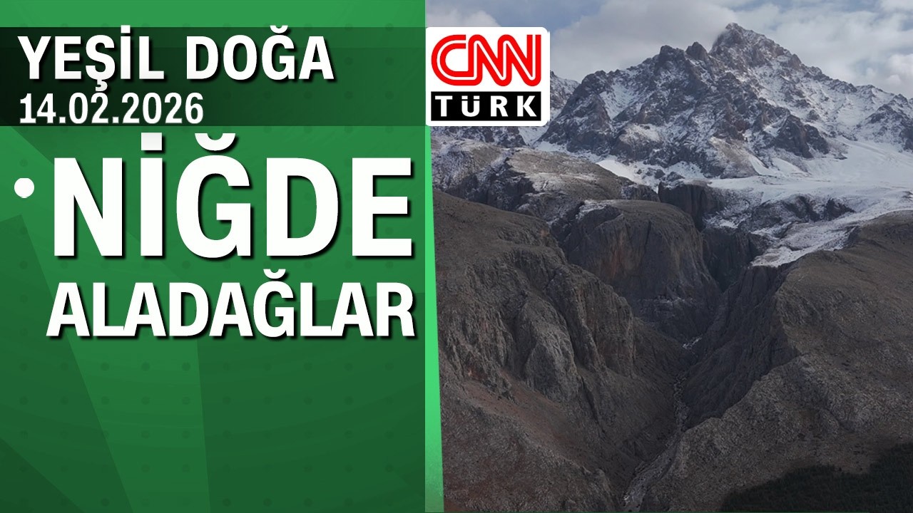 Niğde Aladağlar'ın etkileyici manzarası ve doğal yapıları - Yeşil Doğa 14.02.2026 Cumartesi