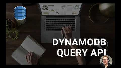 DynamoDB QueryAPI - Explained