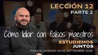 Escuela Sabática, Lección 12, “Cómo Lidiar con Falsos Maestros"- Parte 2