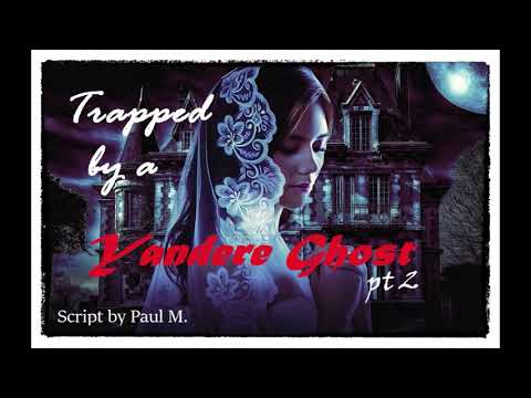Trapped by a Yandere Ghost Girl ASMR Roleplay Pt. 2 (Gender Neutral) (Female x Listener)