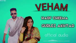 New punjabi song (VEHAM) HARF CHEEMA  &  GURLEZ AKHTAR  ||. official audio