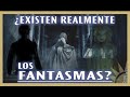 ¿Existen Realmente los Fantasmas❓👻