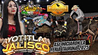 ASI ARRANCARON LA FERIA TAURINA 2025 ‼️ Rancho El Nahuachi y Los Tapatíos en Ayotitlan Jalisco