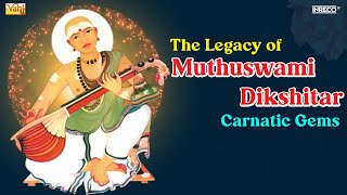 Legacy of Muthuswami Dikshitar - Carnatic Gems | S.Sowmya | P.Unnikrishnan | Nithyasree Mahadevan