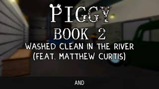 Washed Clean By The River Piggy Book 2 Feat. Matthew Curtis Lyrics