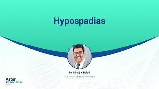 Hypospadias Dr. Dhiraj K Balaji Paediatric Surgery Aster Rv