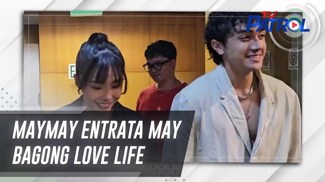 Maymay Entrata may bagong love life | TV Patrol