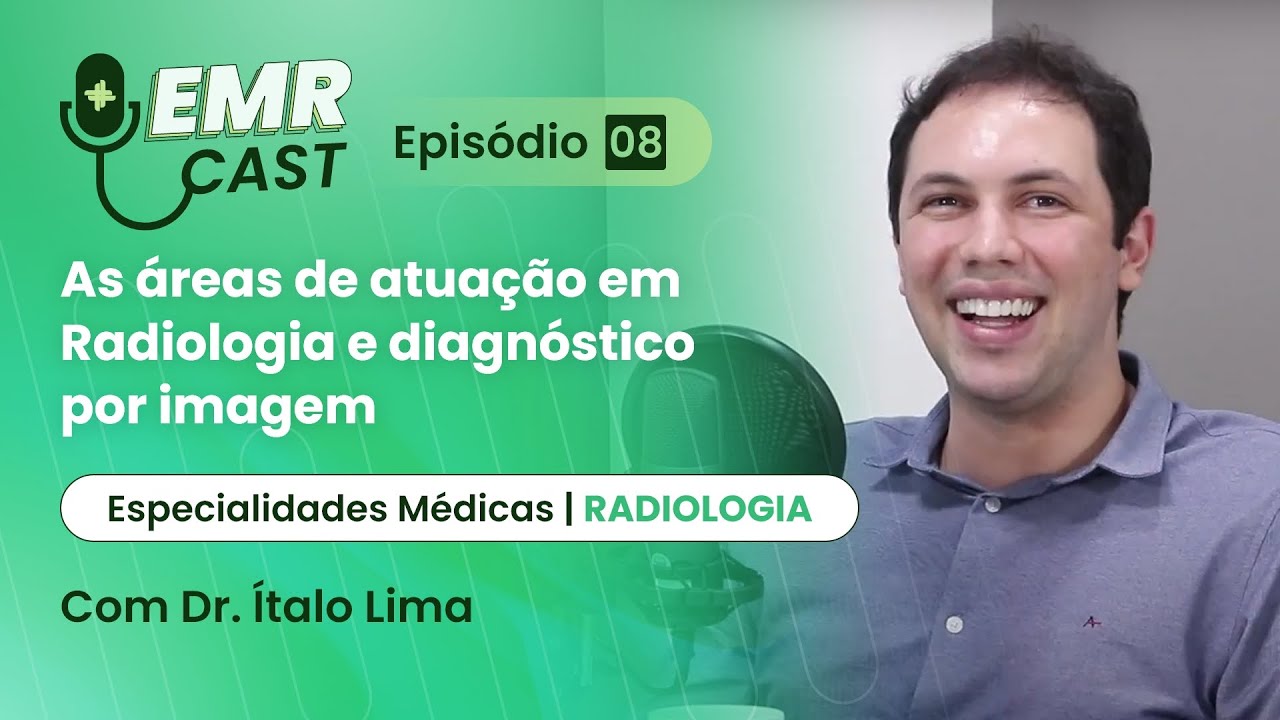 Especialidades Médicas: Radiologia e diagnóstico por imagem | EMRCast - Episódio 8
