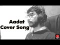 Aadat - JAL (Farhan, Goher & Shazi) | Cover by The Musical Narendra