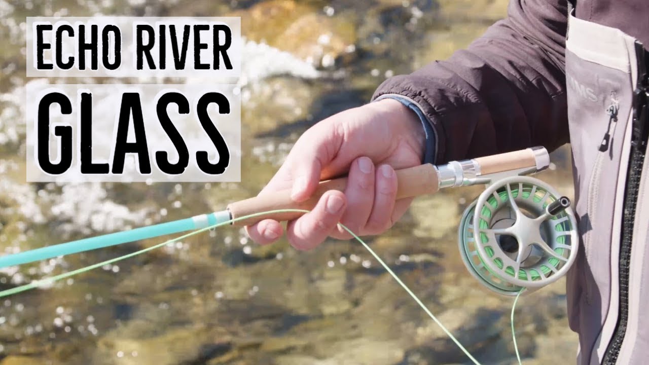 Echo River Glass Fly Rod Review