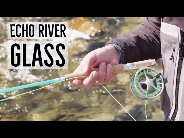 Echo River Glass Fly Rod Review 