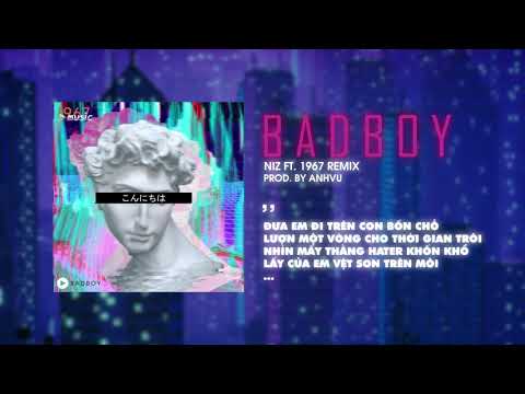 Bad Boy – NIZ x AnhVu「Remix Ver. by 1 9 6 7」/ Audio Lyrics | Khái quát các tài liệu liên quan tải bài hát yêu anh cứ để em đúng nhất