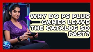 Why Do PS Plus Games Leave The Catalog So Fast? - Blue Button Gaming