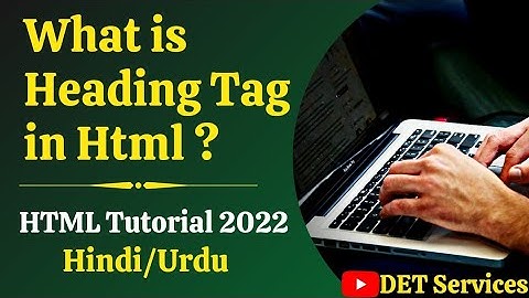 (4.) Heading Tags in Html 4 & Html 5 Tutorial in Hindi / Urdu  | DET Services | 2021
