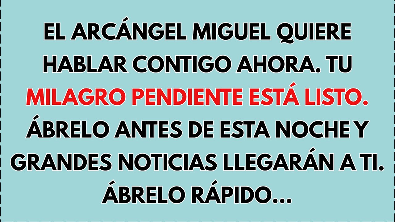✨🙏EL ARCÁNGEL MIGUEL QUIERE HABLAR CONTIGO AHORA. TU MILAGRO PENDIENTE ESTÁ LISTO. ÁBRELO ANTES DE..