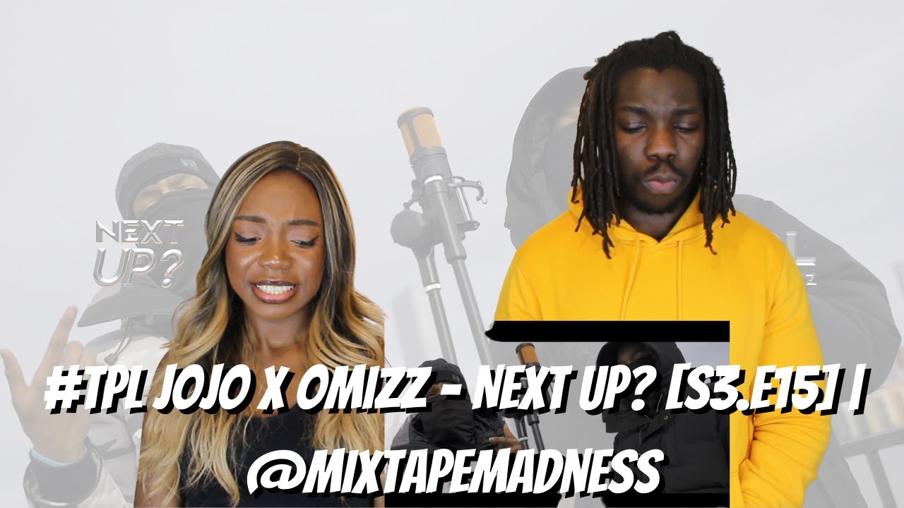 #TPL Jojo x Omizz - Next Up? [S3.E15] | @MixtapeMadness - REACTION ...