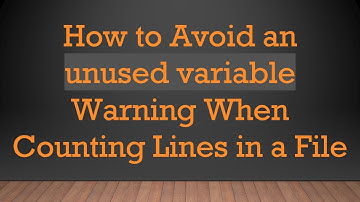 How to Avoid an unused variable Warning When Counting Lines in a File