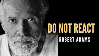 Do Not React - Inspired by the Teachings of Robert Adams