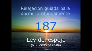 RELAJACION PARA DORMIR - 187 - Ley del espejo Fondo de costa