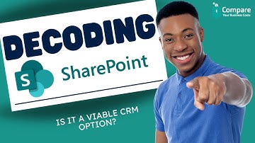 Decoding SharePoint: Is It a Viable CRM Option?