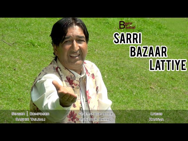 SARRI BAZAAR LATTIYE | BASHIR TAILBALI | KASHMIRI SONGS | KASHMIRI SINGERS | BEST SONGS 2022 | SONGS class=