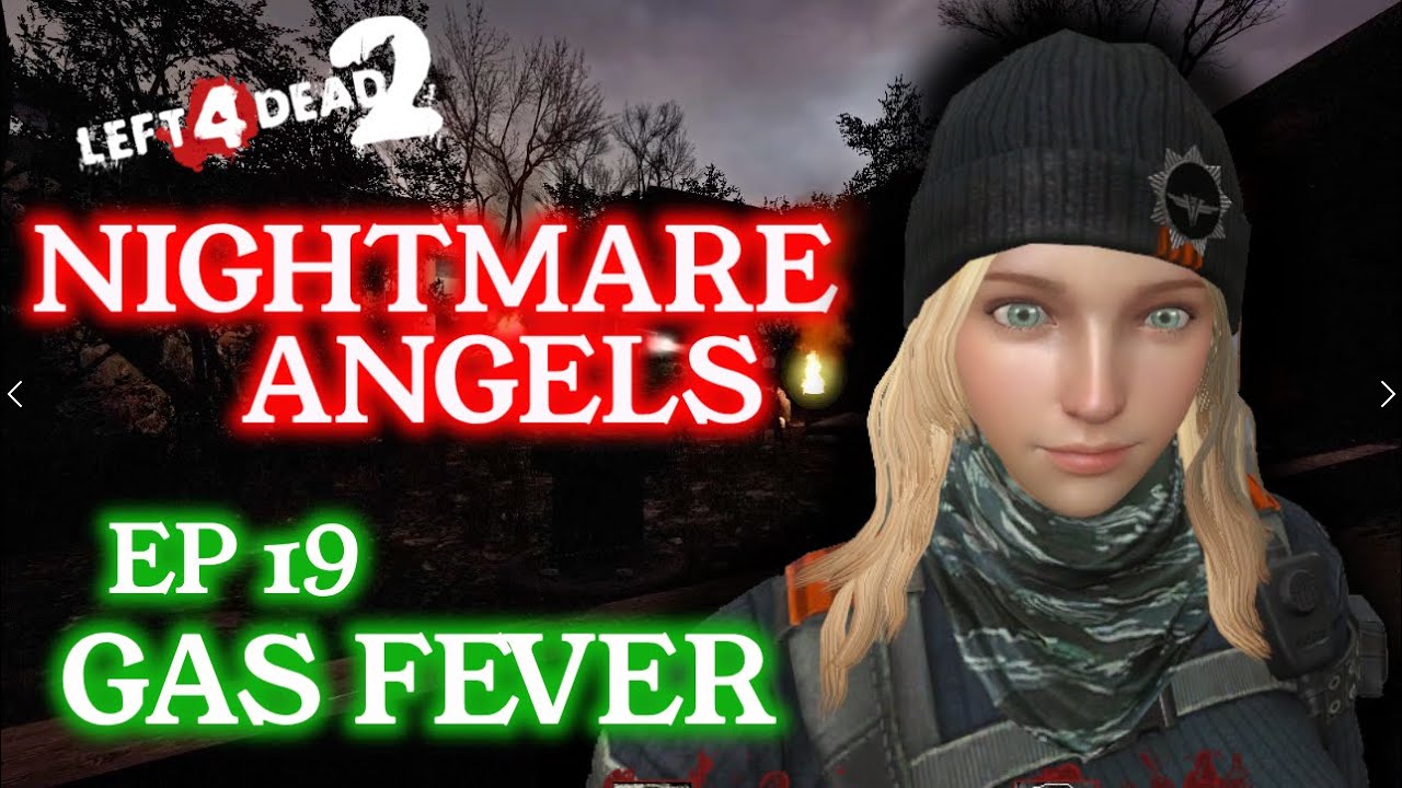 L4D2：NIGHTMARE ANGELS EP19：GAS FEVER ( Nightmare graphic,Sound, 60fps, No commentary )