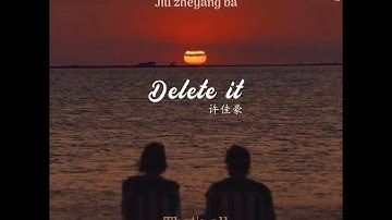 [ENGSUB/PINYIN] 删了吧 (Shan Le Ba - Delete it) - 烟(许佳豪 - Xu Jia Hao)