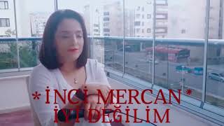 Inci Mercan Iyi Degilim
