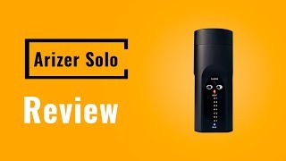Arizer Solo Vaporizer Review - Vapesterdam