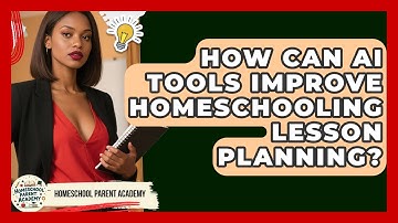 How Can AI Tools Improve Homeschooling Lesson Planning? - Homeschool Parent Academy