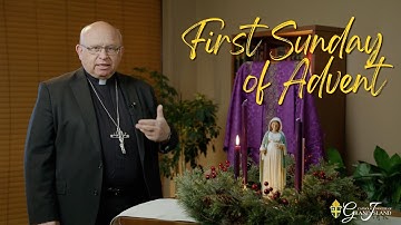 1st Sunday of Advent Reflection | Bishop Joseph G Hanefeldt
