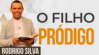 Sermão de Rodrigo Silva | APRENDA COM O FILHO PRÓDIGO