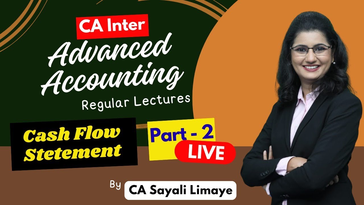 CA Inter | Adv Accounting | Lecture 2 | Cash flow Statement | Part 2 ...
