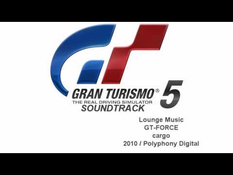 Gran Turismo 5 Soundtrack: GT-FORCE - cargo (Lounge Music)