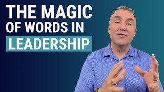 The Magic of Words in Leadership | Business and Leadership with John Boggs
