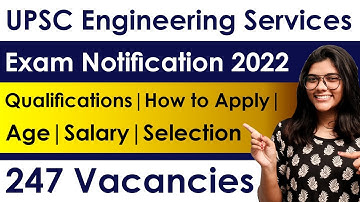 UPSC Engineering Services Exam Notification 2022 | 247 Posts | Eligibility | Age | Selection Process