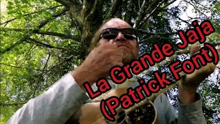 La Grande Jaja (Patrick Font)