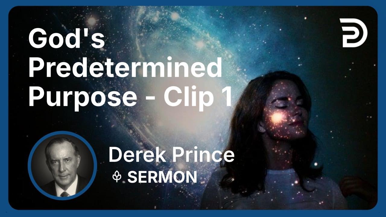 God's Predetermined Purpose | Clip 1 | Derek Prince - YouTube