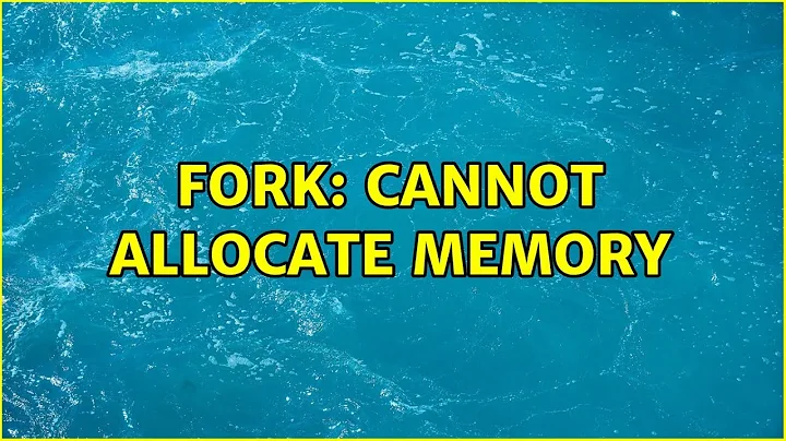 fork: Cannot allocate memory